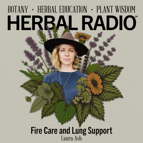 Episode artwork for the Herbal Radio podcast episode: Fire Care & Lung Support | Featuring Laura Ash. Image features headshot of Laura (light skin, blue eyes, short wavy blonde hair, wearing a wide brim brown felted hat and dark blue shirt) surrounded by a digital illustration of wildflowers. 